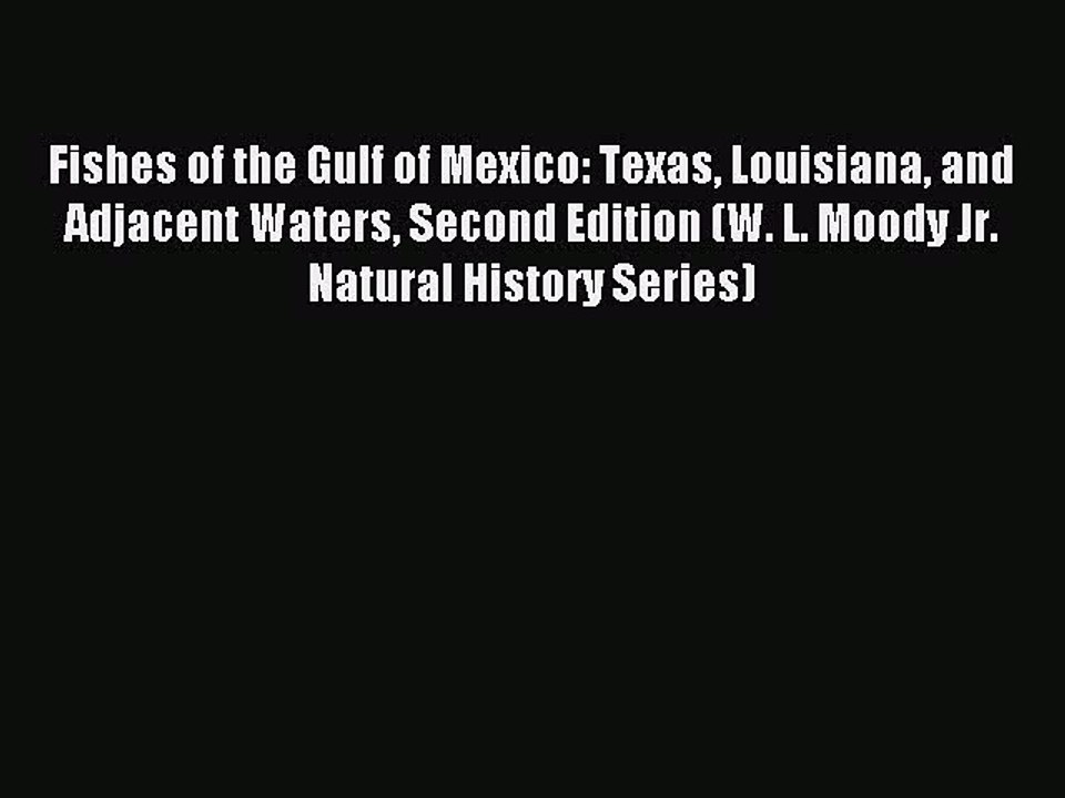 Read Fishes of the Gulf of Mexico: Texas Louisiana and Adjacent Waters Second Edition (W. L.