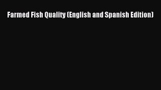 Read Farmed Fish Quality (English and Spanish Edition) Ebook Free