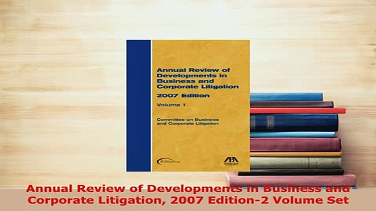 PDF  Annual Review of Developments in Business and Corporate Litigation 2007 Edition2 Volume Free Books