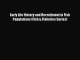 Download Early Life History and Recruitment in Fish Populations (Fish & Fisheries Series) Ebook