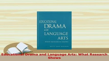 Download  Educational Drama and Language Arts What Research Shows Free Books