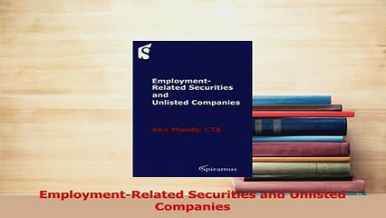 Read  EmploymentRelated Securities and Unlisted Companies Ebook Free