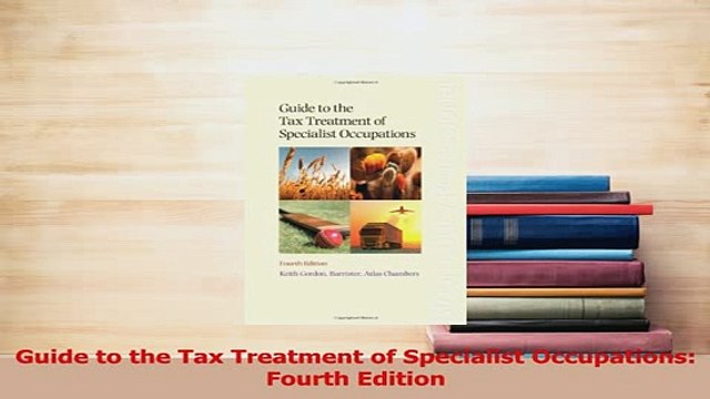 Read Guide to the Tax Treatment of Specialist Occupations Fourth Edition Ebook Free