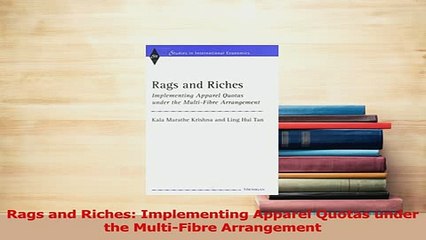 Read  Rags and Riches Implementing Apparel Quotas under the MultiFibre Arrangement Ebook Free