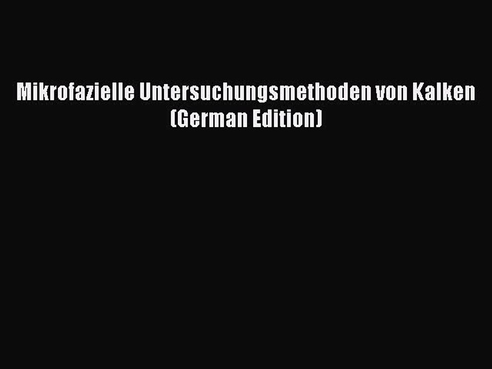 Download Mikrofazielle Untersuchungsmethoden von Kalken (German Edition) PDF Online