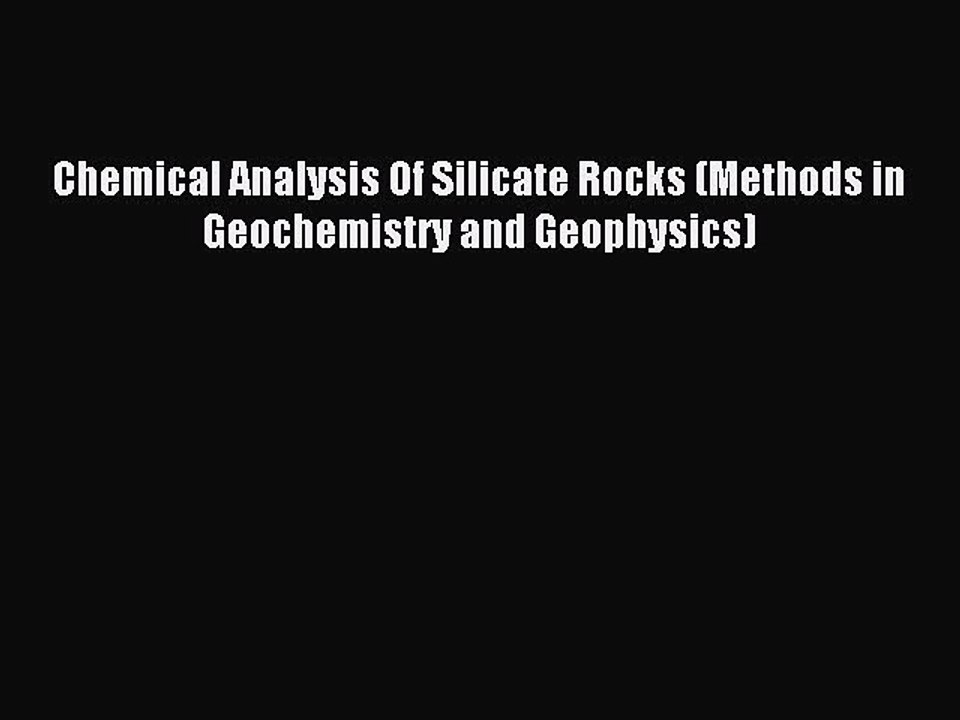 Read Chemical Analysis Of Silicate Rocks (Methods in Geochemistry and Geophysics) Ebook Free