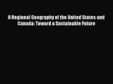 Read A Regional Geography of the United States and Canada: Toward a Sustainable Future Ebook