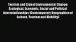 Read Tourism and Global Environmental Change: Ecological Economic Social and Political Interrelationships
