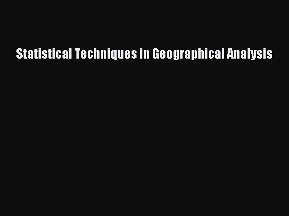 Read Statistical Techniques in Geographical Analysis PDF Free
