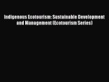 Read Indigenous Ecotourism: Sustainable Development and Management (Ecotourism Series) Ebook