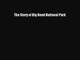 Read The Story of Big Bend National Park Ebook Free