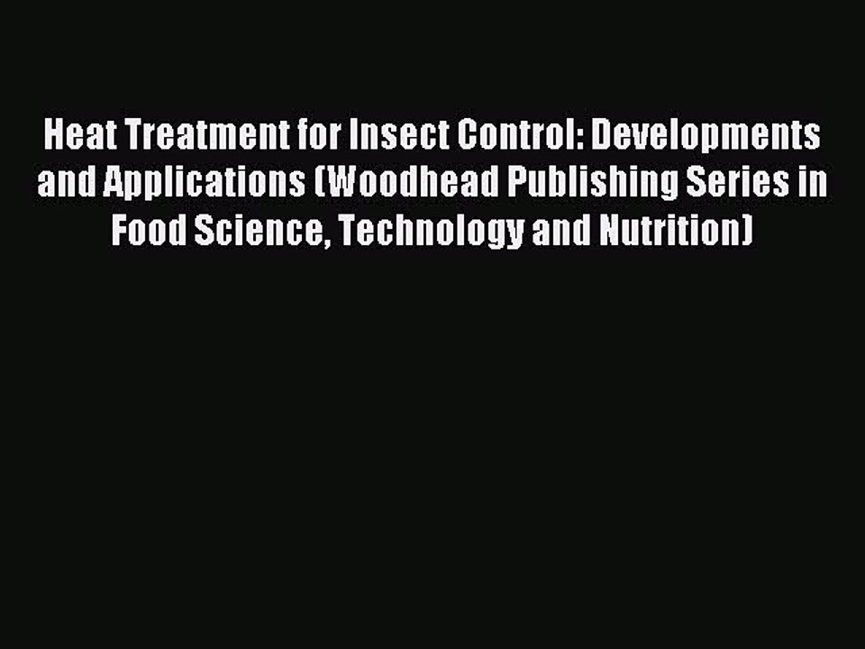 Read Heat Treatment for Insect Control: Developments and Applications (Woodhead Publishing