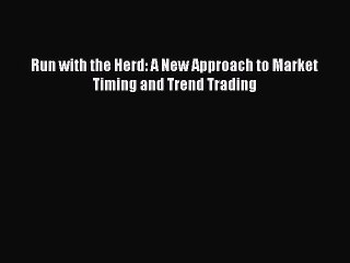 PDF Run with the Herd: A New Approach to Market Timing and Trend Trading Free Books