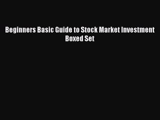 Download Beginners Basic Guide to Stock Market Investment Boxed Set Free Books