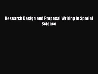 Read Research Design and Proposal Writing in Spatial Science Ebook Free