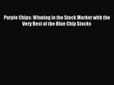 Download Purple Chips: Winning in the Stock Market with the Very Best of the Blue Chip Stocks