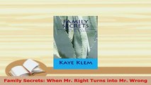 PDF  Family Secrets When Mr Right Turns into Mr Wrong Download Full Ebook