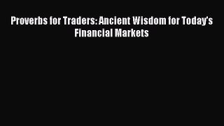 Download Proverbs for Traders: Ancient Wisdom for Today's Financial Markets Free Books