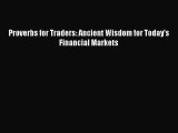 Download Proverbs for Traders: Ancient Wisdom for Today's Financial Markets Free Books