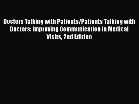 PDF Doctors Talking with Patients/Patients Talking with Doctors: Improving Communication in