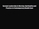 PDF Servant Leadership In Nursing: Spirituality and Practice in Contemporary Health Care Free