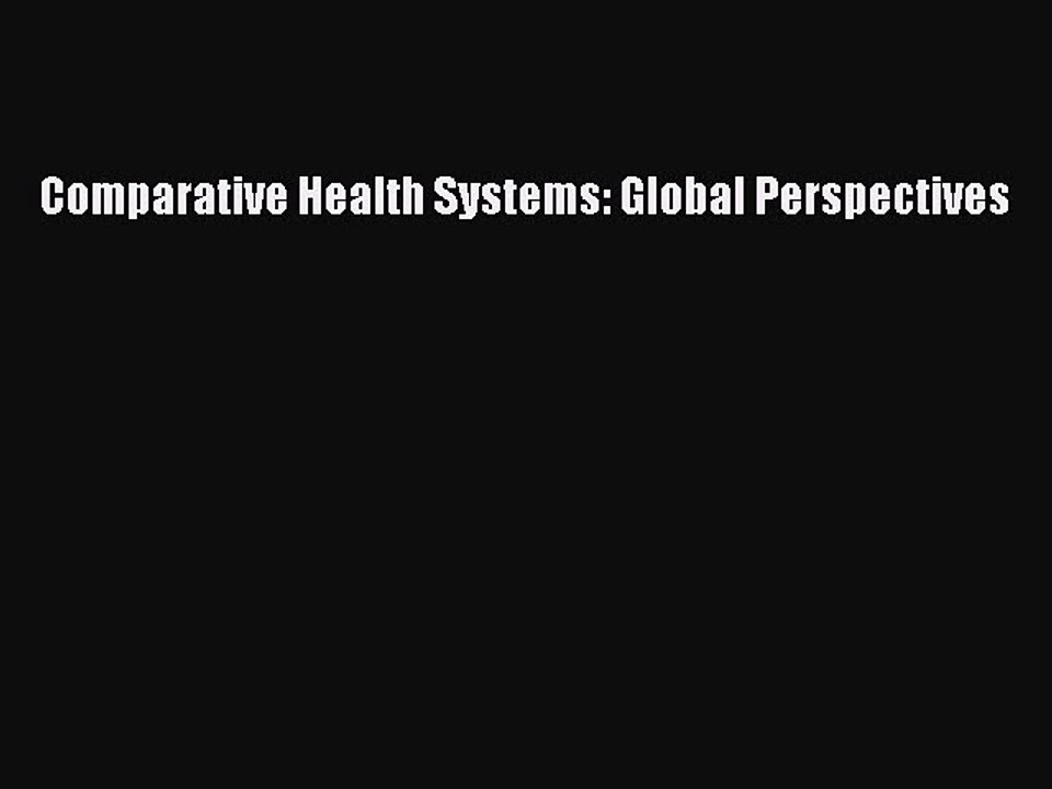 Download Comparative Health Systems: Global Perspectives  Read Online
