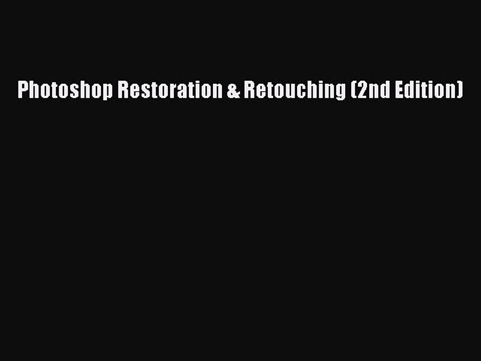 Download Photoshop Restoration & Retouching (2nd Edition)  Read Online