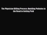 PDF The Physician Billing Process: Avoiding Potholes in the Road to Getting Paid  EBook