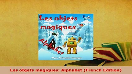 PDF  Les objets magiques Alphabet French Edition Download Online