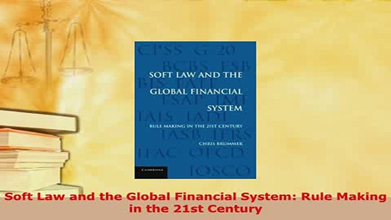 PDF  Soft Law and the Global Financial System Rule Making in the 21st Century  EBook