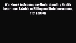 PDF Workbook to Accompany Understanding Health Insurance: A Guide to Billing and Reimbursement