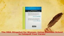 Read  The MBA Slingshot for Women Using Business School to Catapult Your Career Ebook Free