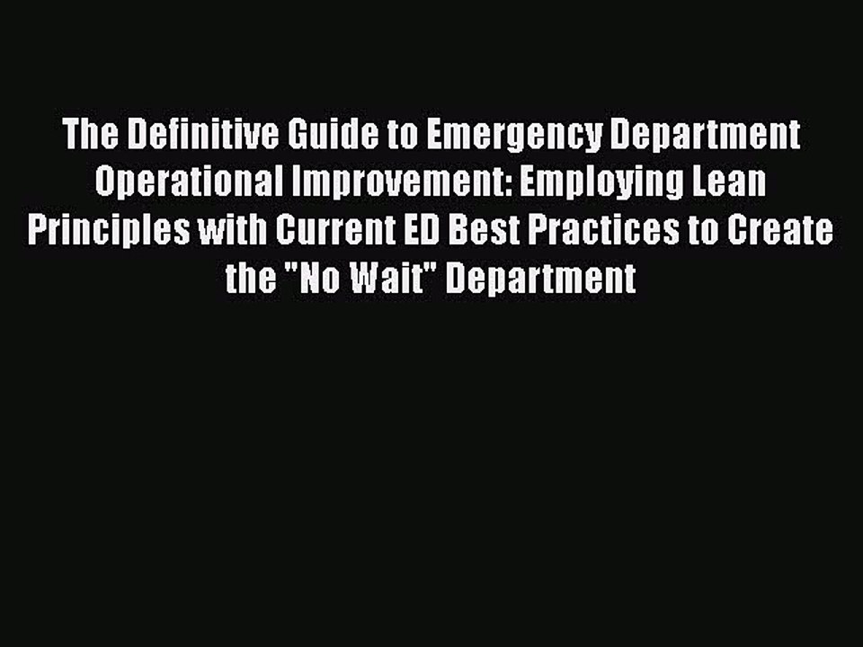 Download The Definitive Guide to Emergency Department Operational Improvement: Employing Lean