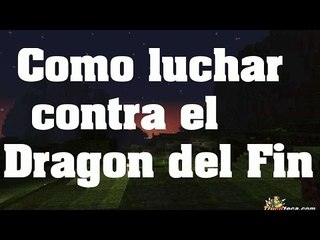 Tutorial - Como luchar contra El Dragón del Fin en Minecraft