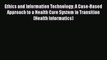 PDF Ethics and Information Technology: A Case-Based Approach to a Health Care System in Transition