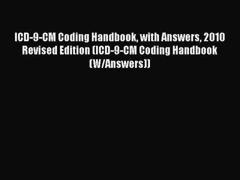 Download ICD-9-CM Coding Handbook with Answers 2010 Revised Edition (ICD-9-CM Coding Handbook