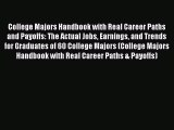 Read College Majors Handbook with Real Career Paths and Payoffs: The Actual Jobs Earnings and