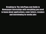 Read Breaking In: The JobsPage.com Guide to Newspaper Internships with everything you need