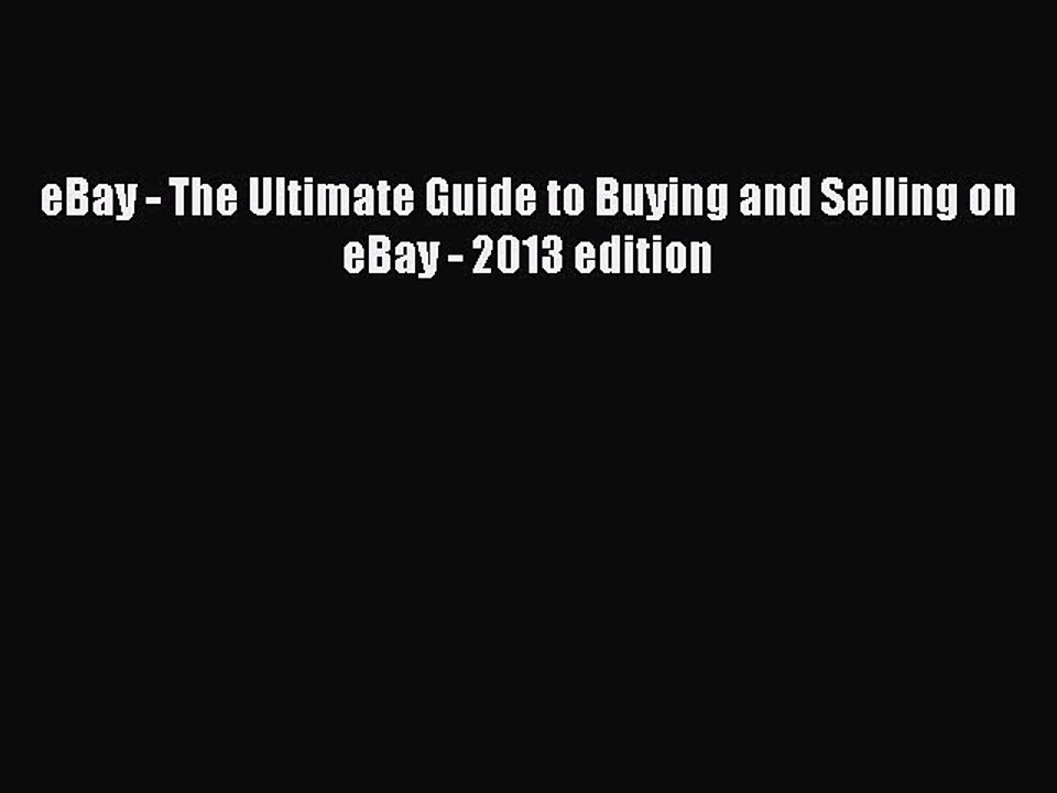 Download eBay - The Ultimate Guide to Buying and Selling on eBay - 2013 edition  EBook