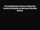 PDF The Volatility Edge in Options Trading: New Technical Strategies for Investing in Unstable