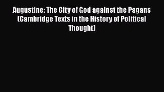 Ebook Augustine: The City of God against the Pagans (Cambridge Texts in the History of Political