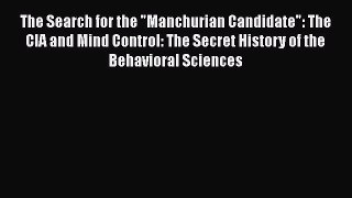 Ebook The Search for the Manchurian Candidate: The CIA and Mind Control: The Secret History