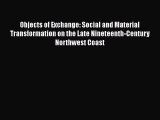 [Read book] Objects of Exchange: Social and Material Transformation on the Late Nineteenth-Century