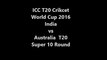 Australia vs India T20 Cricket World Cup 31st Match Super 10 Round  27th March 2016