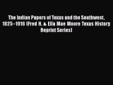 [Read book] The Indian Papers of Texas and the Southwest 1825–1916 (Fred H. & Ella Mae Moore