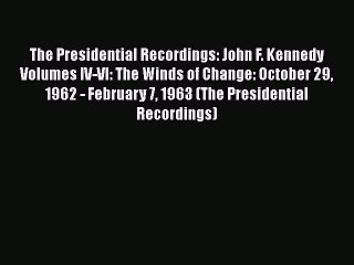 Book The Presidential Recordings: John F. Kennedy Volumes IV-VI: The Winds of Change: October