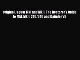 [Read Book] Original Jaguar MkI and MkII: The Restorer's Guide to MkI MkII 240/340 and Daimler