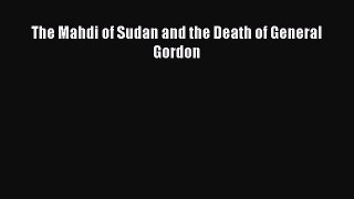 [Read book] The Mahdi of Sudan and the Death of General Gordon [Download] Online