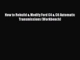 [Read Book] How to Rebuild & Modify Ford C4 & C6 Automatic Transmissions (Workbench) Free PDF