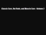 [Read Book] Classic Cars Hot Rods and Muscle Cars - Volume 2  Read Online